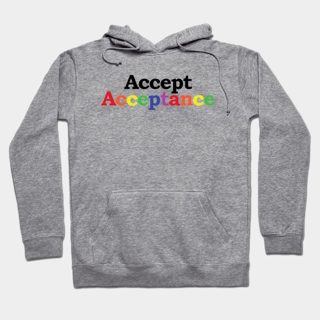 Accept Acceptance Hoodie by PoliticallyCorrectTShirts